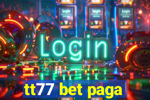 tt77 bet paga